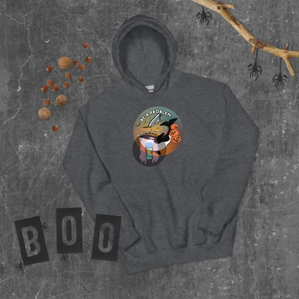 Orca "Be a Problem Money Can't Solve" Halloween Unisex Hoodie