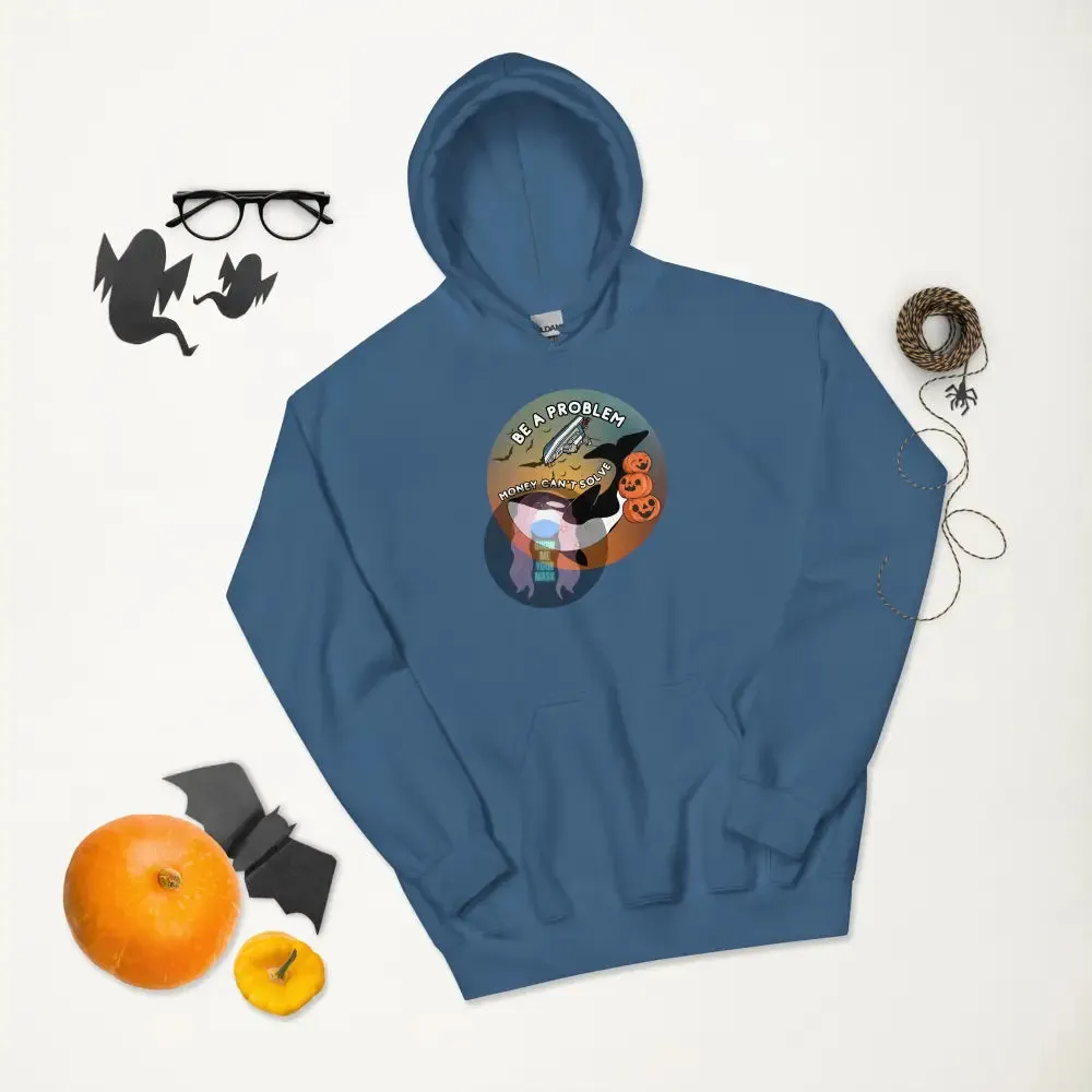 Orca "Be a Problem Money Can't Solve" Halloween Unisex Hoodie
