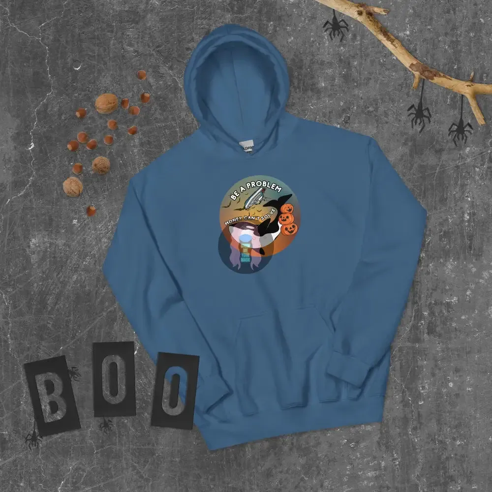 Orca "Be a Problem Money Can't Solve" Halloween Unisex Hoodie