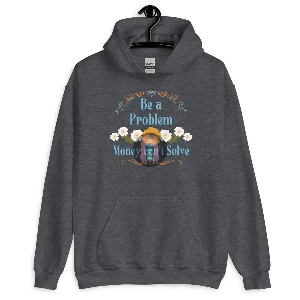 "Be a problem" Floral Unisex Hoodie